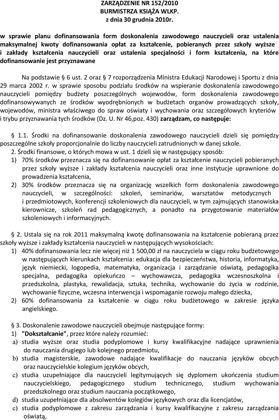 nauczycieli oraz ustalenia specjalności i form kształcenia, na które dofinansowanie jest przyznawane Na podstawie 6 ust.