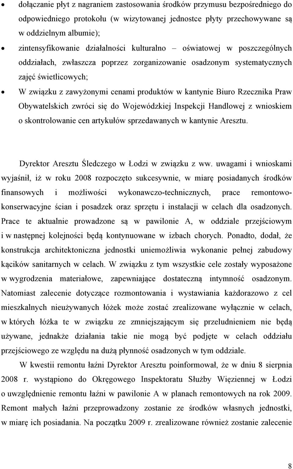 Biuro Rzecznika Praw Obywatelskich zwróci się do Wojewódzkiej Inspekcji Handlowej z wnioskiem o skontrolowanie cen artykułów sprzedawanych w kantynie Aresztu.