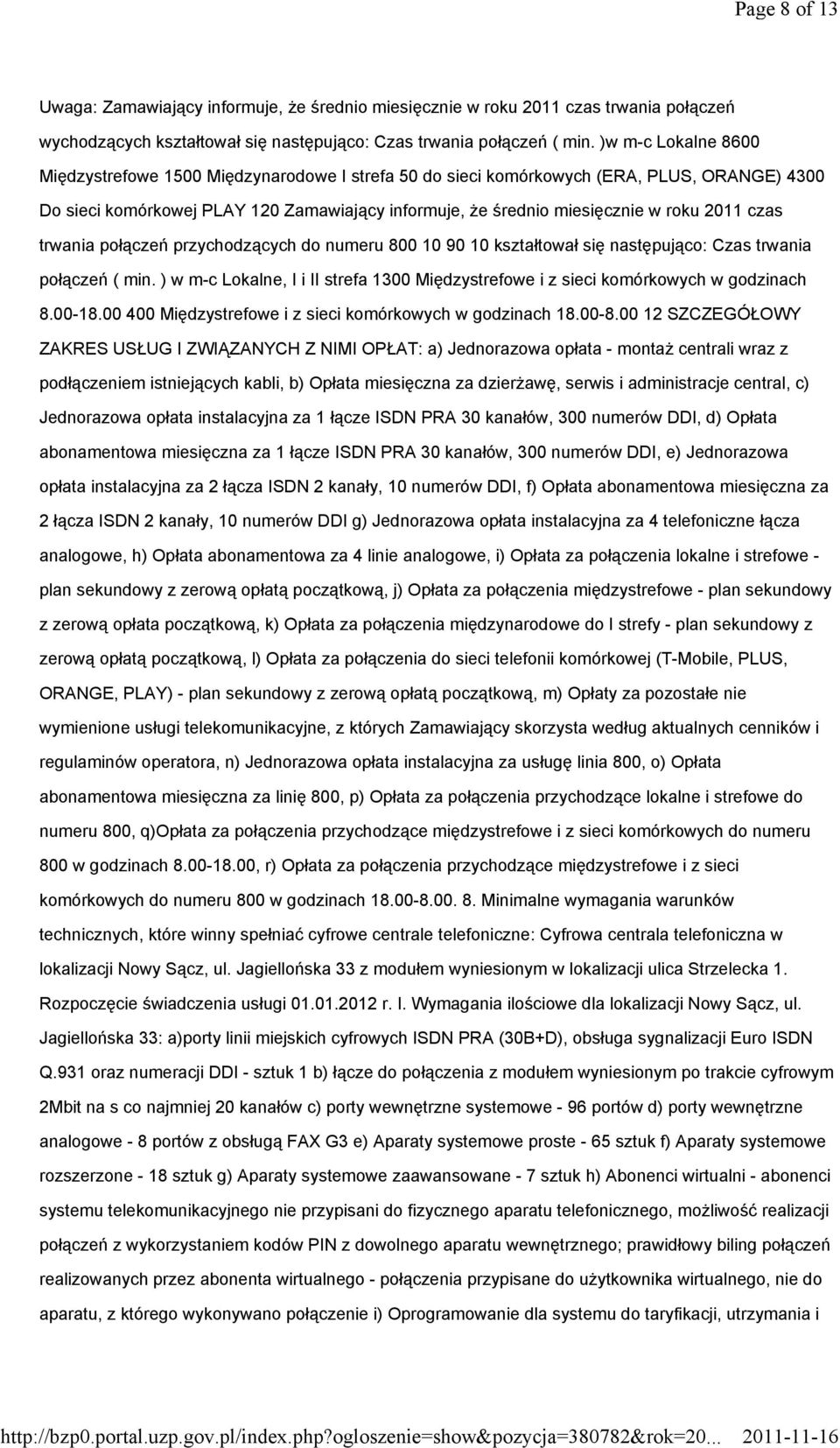 czas trwania połączeń przychodzących do numeru 800 10 90 10 kształtował się następująco: Czas trwania połączeń ( min.