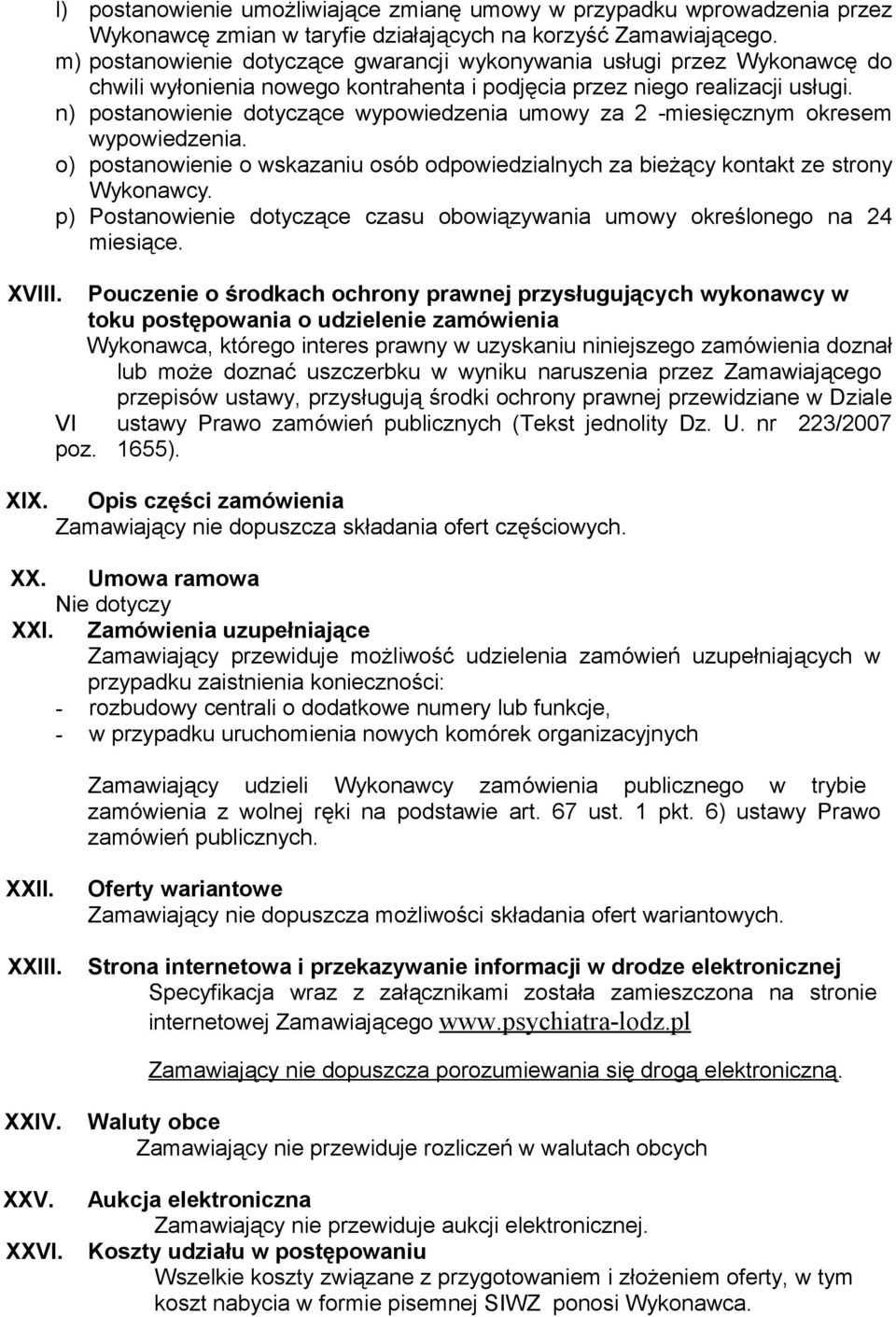 n) postanowienie dotyczące wypowiedzenia umowy za 2 -miesięcznym okresem wypowiedzenia. o) postanowienie o wskazaniu osób odpowiedzialnych za bieżący kontakt ze strony Wykonawcy.