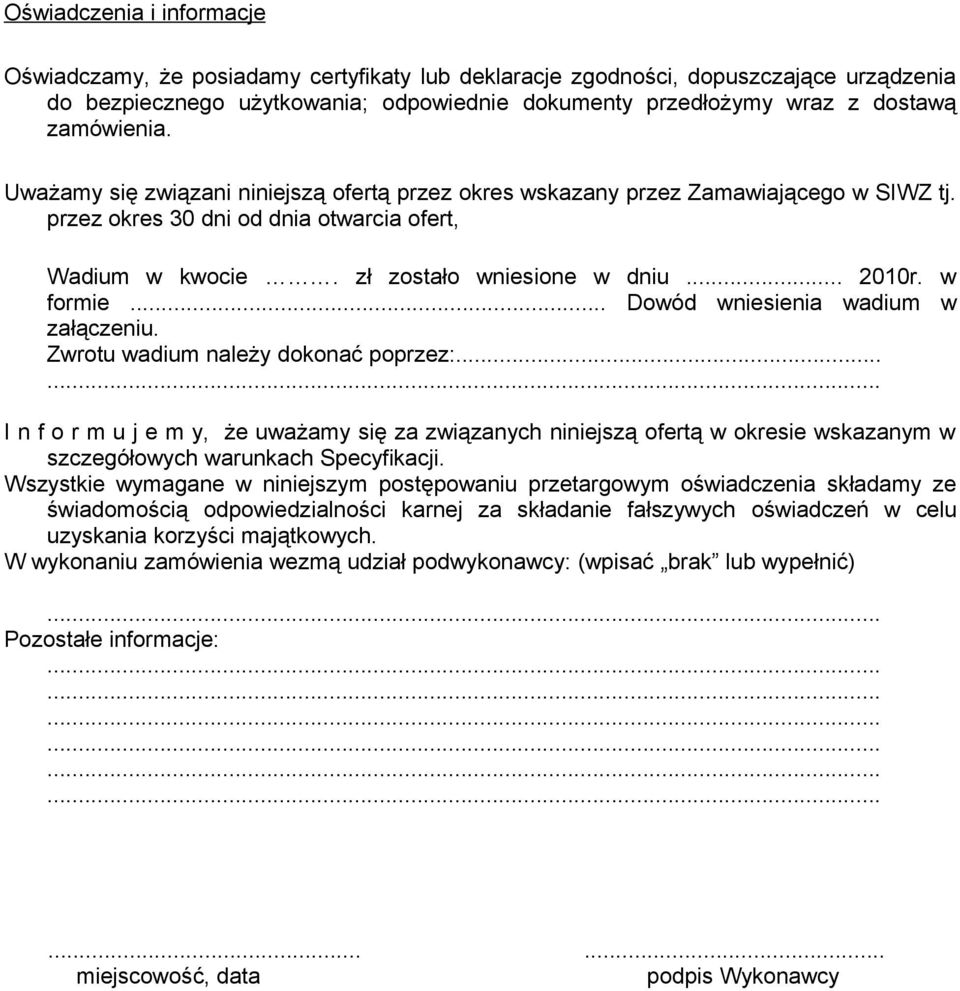w formie... Dowód wniesienia wadium w załączeniu. Zwrotu wadium należy dokonać poprzez:.