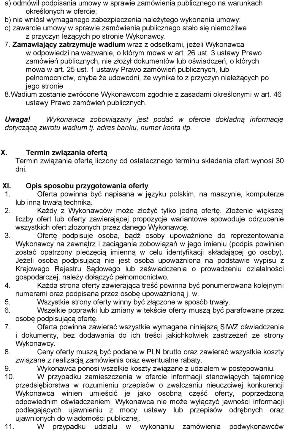 26 ust. 3 ustawy Prawo zamówień publicznych, nie złożył dokumentów lub oświadczeń, o których mowa w art. 25 ust.