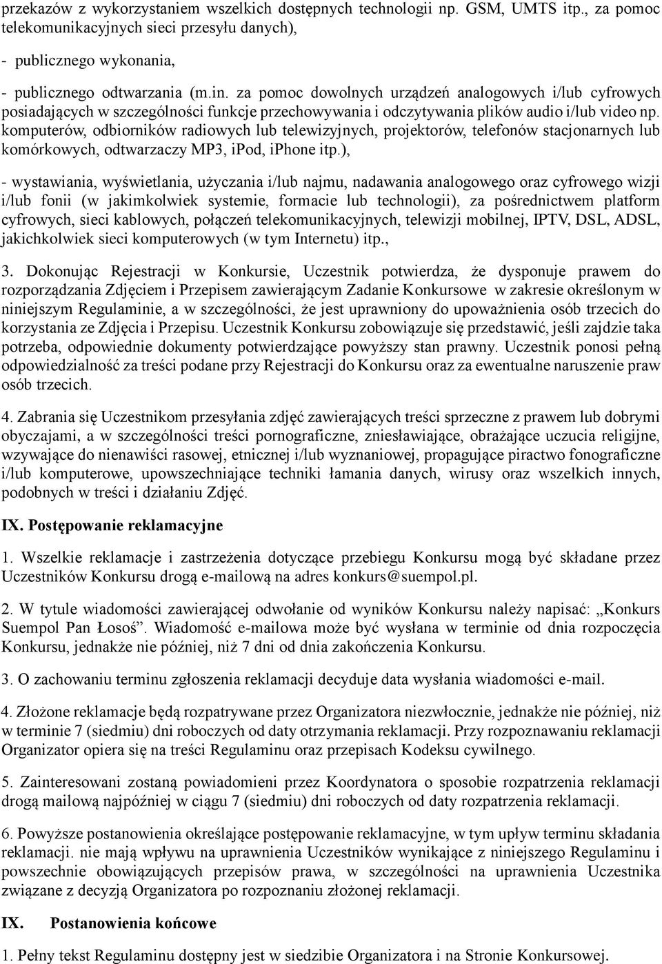 komputerów, odbiorników radiowych lub telewizyjnych, projektorów, telefonów stacjonarnych lub komórkowych, odtwarzaczy MP3, ipod, iphone itp.