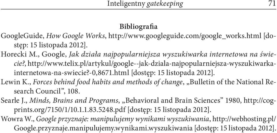 html [dostęp: 15 listopada 2012]. Lewin K., Forces behind food habits and methods of change, Bulletin of the National Research Council, 108. Searle J.