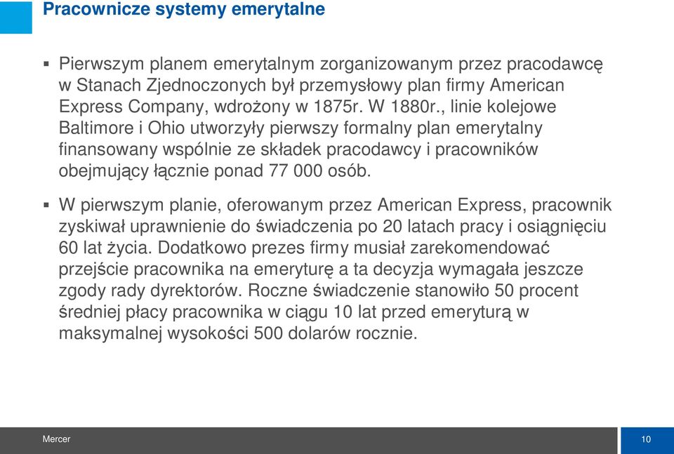 W pierwszym planie, oferowanym przez American Express, pracownik zyskiwa uprawnienie do wiadczenia po 20 latach pracy i osi gni ciu 60 lat ycia.