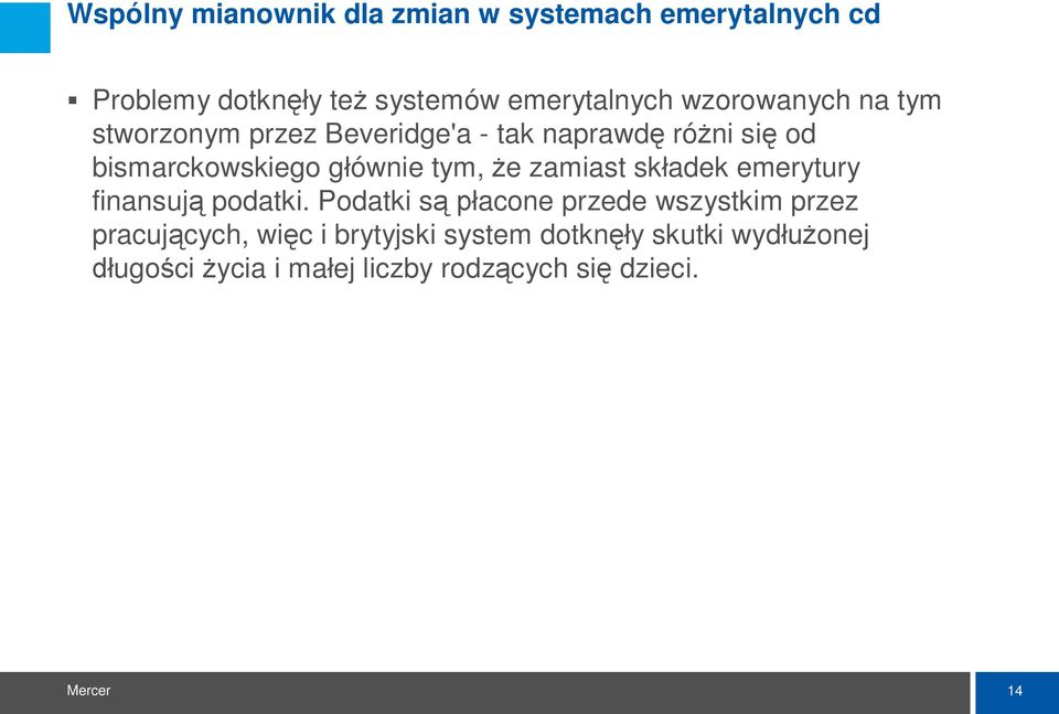 tym, e zamiast sk adek emerytury finansuj podatki.