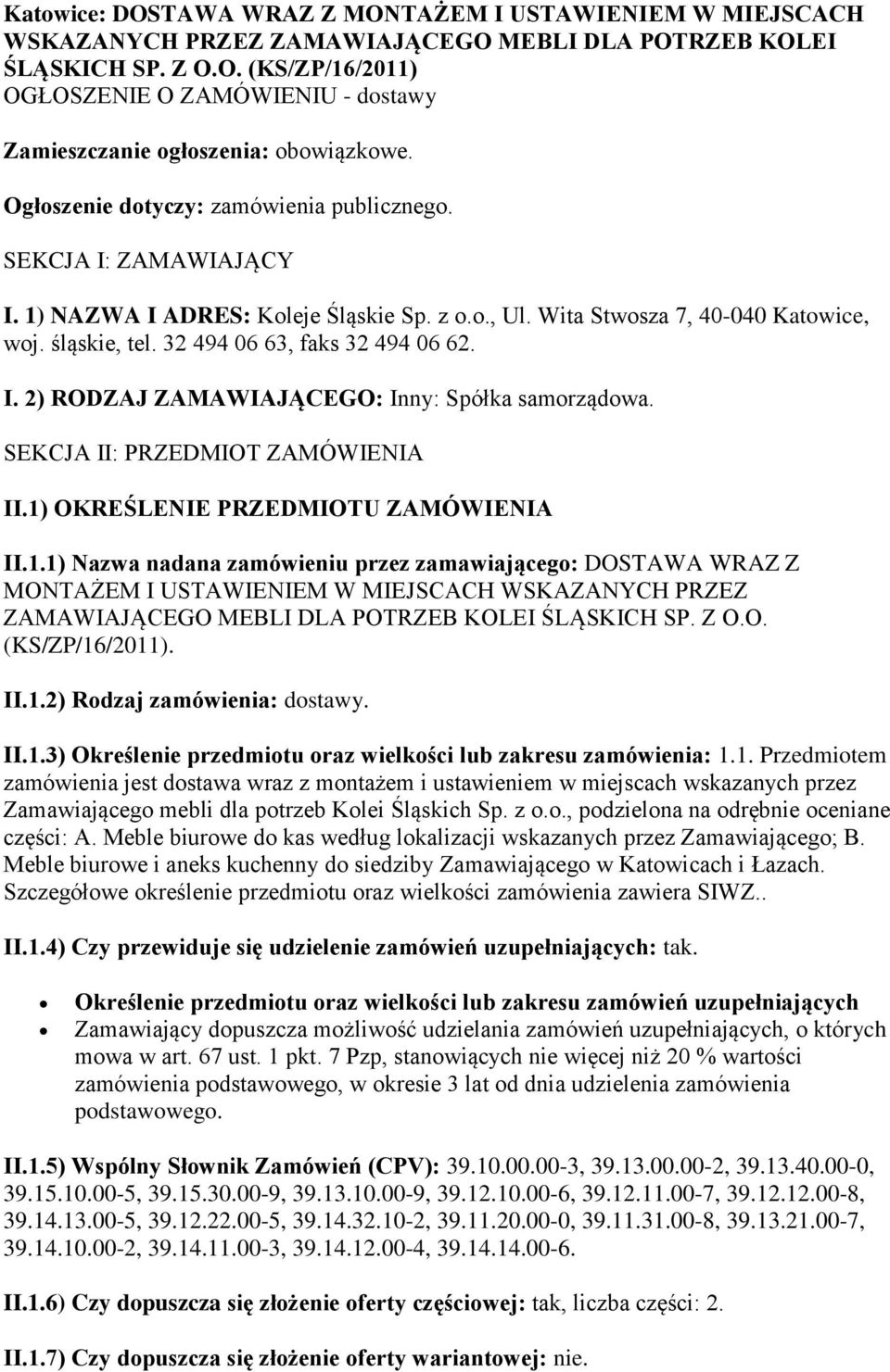 32 494 06 63, faks 32 494 06 62. I. 2) RODZAJ ZAMAWIAJĄCEGO: Inny: Spółka samorządowa. SEKCJA II: PRZEDMIOT ZAMÓWIENIA II.1)