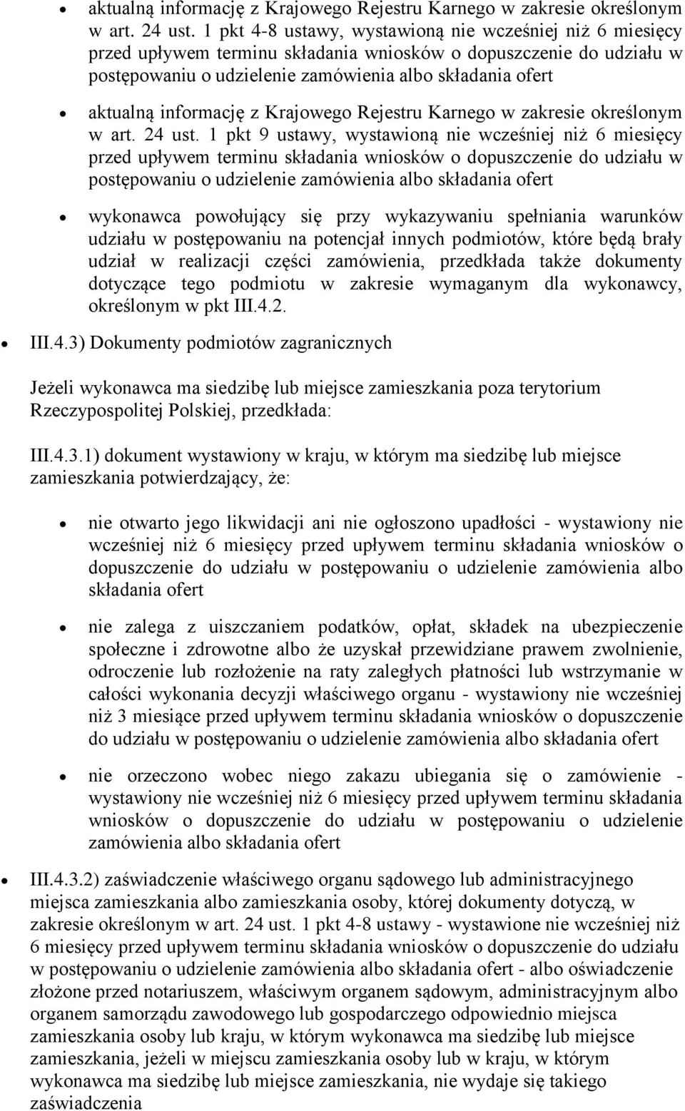 ustawy, wystawioną nie wcześniej niż 6 miesięcy przed upływem terminu składania wniosków o dopuszczenie do udziału w postępowaniu o udzielenie zamówienia albo składania ofert wykonawca powołujący się