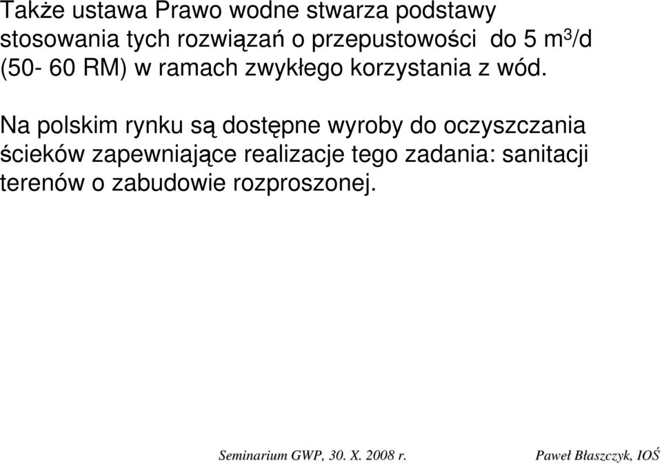 wód. Na polskim rynku są dostępne wyroby do oczyszczania ścieków