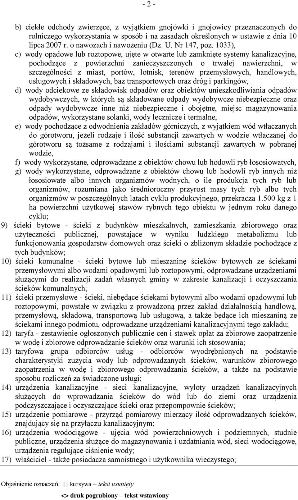 1033), c) wody opadowe lub roztopowe, ujęte w otwarte lub zamknięte systemy kanalizacyjne, pochodzące z powierzchni zanieczyszczonych o trwałej nawierzchni, w szczególności z miast, portów, lotnisk,