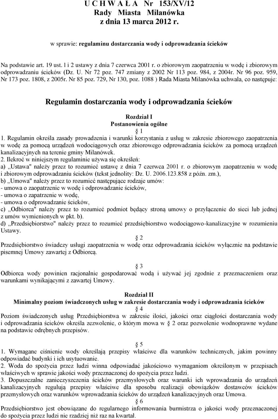 1088 ) Rada Miasta Milanówka uchwala, co następuje: Regulamin dostarczania wody i odprowadzania ścieków Rozdział I Postanowienia ogólne 1 1.