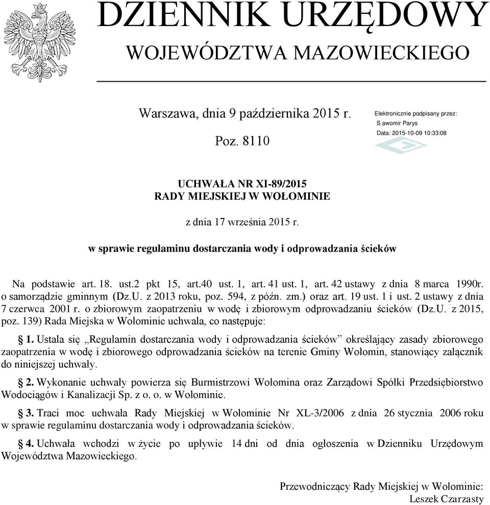 z 2013 roku, poz. 594, z późn. zm.) oraz art. 19 ust. 1 i ust. 2 ustawy z dnia 7 czerwca 2001 r. o zbiorowym zaopatrzeniu w wodę i zbiorowym odprowadzaniu ścieków (Dz.U. z 2015, poz.