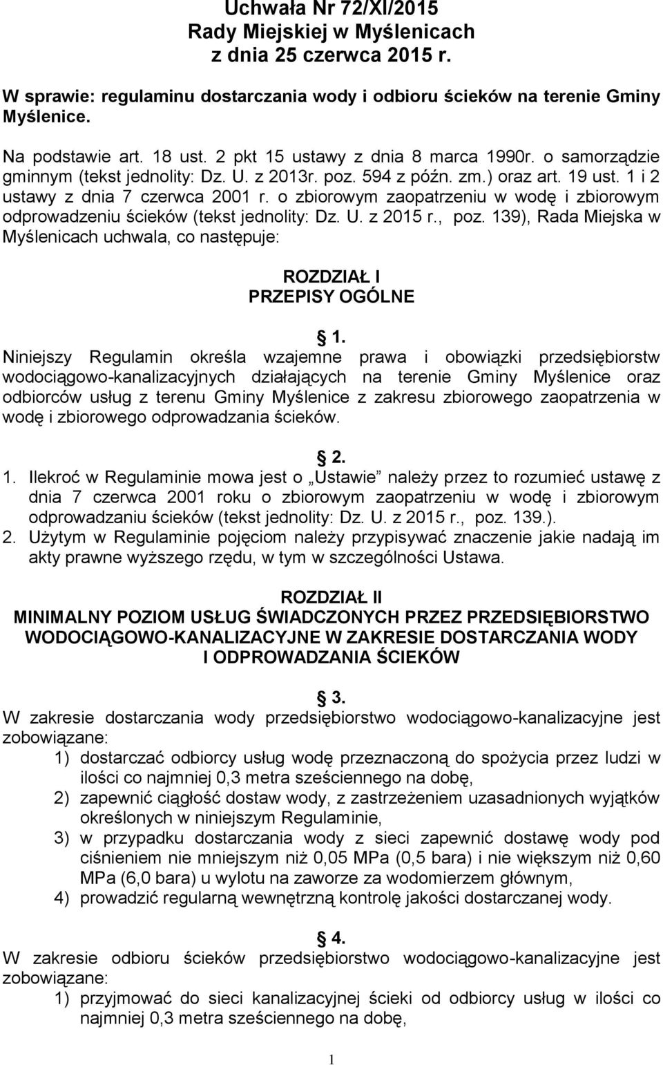 o zbiorowym zaopatrzeniu w wodę i zbiorowym odprowadzeniu ścieków (tekst jednolity: Dz. U. z 2015 r., poz. 139), Rada Miejska w Myślenicach uchwala, co następuje: ROZDZIAŁ I PRZEPISY OGÓLNE 1.