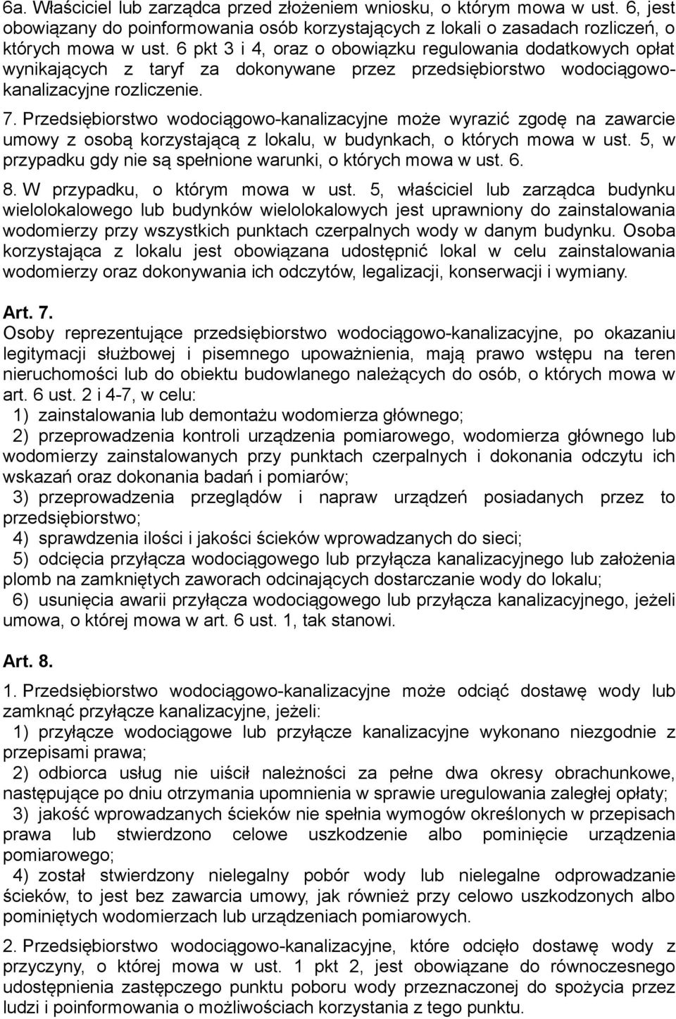 Przedsiębiorstwo wodociągowo-kanalizacyjne może wyrazić zgodę na zawarcie umowy z osobą korzystającą z lokalu, w budynkach, o których mowa w ust.