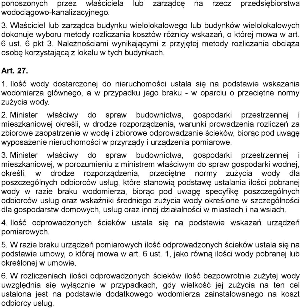 Należnościami wynikającymi z przyjętej metody rozliczania obciąża osobę korzystającą z lokalu w tych budynkach. Art. 27. 1.