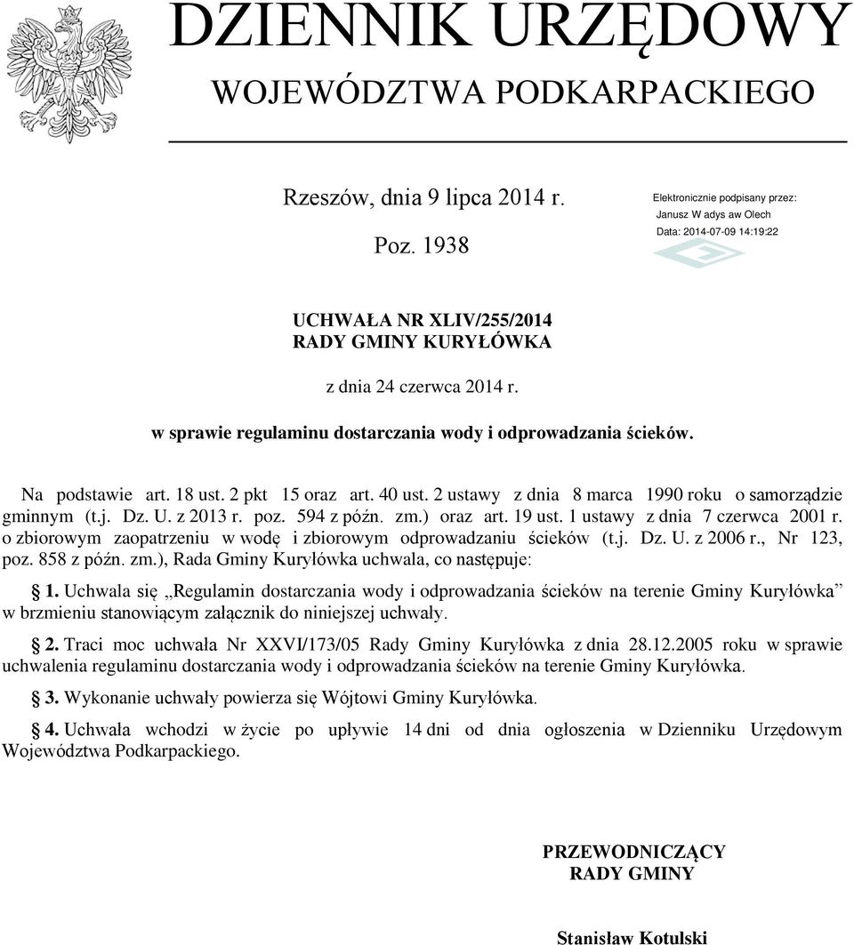 594 z późn. zm.) oraz art. 19 ust. 1 ustawy z dnia 7 czerwca 2001 r. o zbiorowym zaopatrzeniu w wodę i zbiorowym odprowadzaniu ścieków (t.j. Dz. U. z 2006 r., Nr 123, poz. 858 z późn. zm.), Rada Gminy Kuryłówka uchwala, co następuje: 1.
