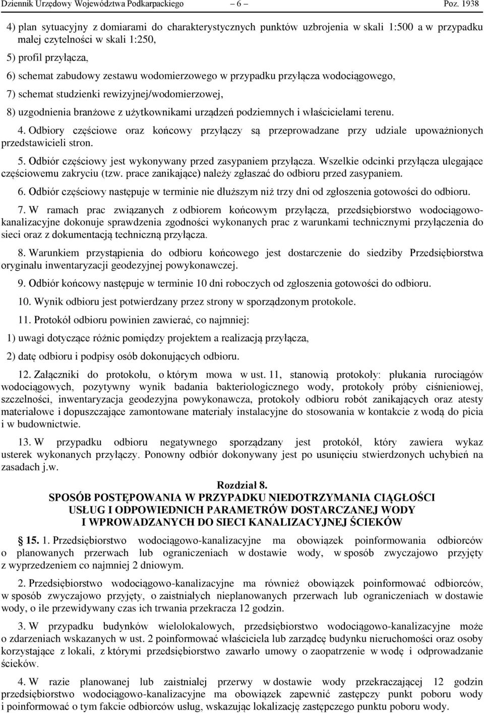 wodomierzowego w przypadku przyłącza wodociągowego, 7) schemat studzienki rewizyjnej/wodomierzowej, 8) uzgodnienia branżowe z użytkownikami urządzeń podziemnych i właścicielami terenu. 4.
