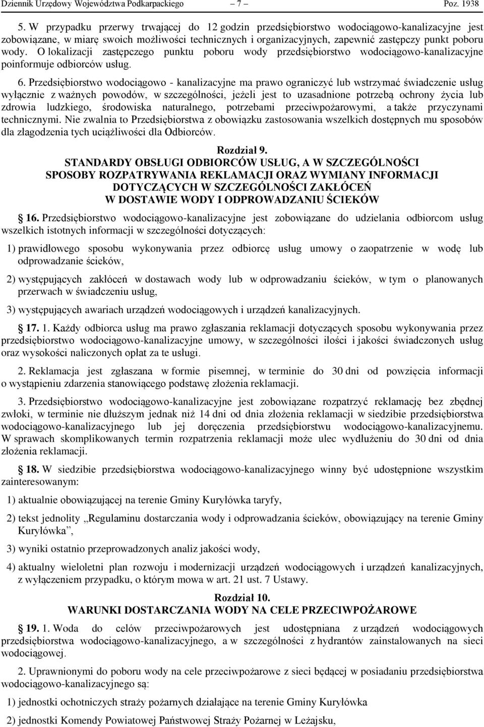 O lokalizacji zastępczego punktu poboru wody przedsiębiorstwo wodociągowo-kanalizacyjne poinformuje odbiorców usług. 6.