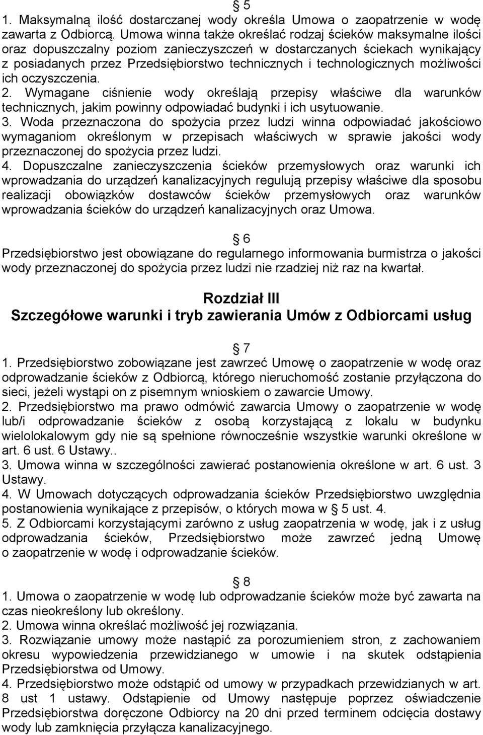 technologicznych możliwości ich oczyszczenia. 2. Wymagane ciśnienie wody określają przepisy właściwe dla warunków technicznych, jakim powinny odpowiadać budynki i ich usytuowanie. 3.