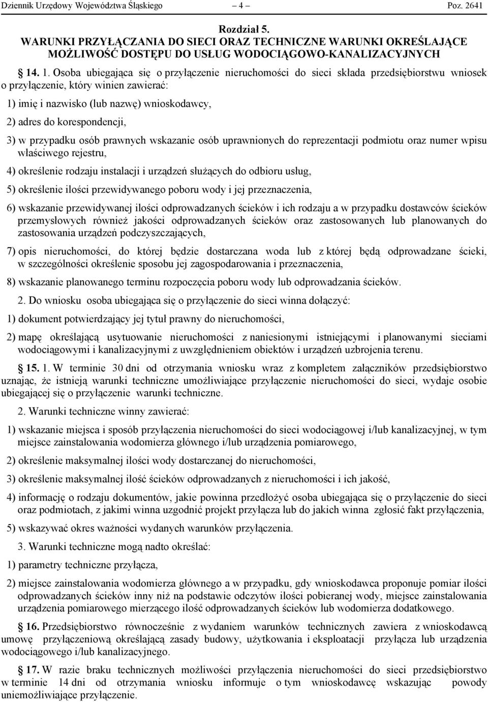 korespondencji, 3) w przypadku osób prawnych wskazanie osób uprawnionych do reprezentacji podmiotu oraz numer wpisu właściwego rejestru, 4) określenie rodzaju instalacji i urządzeń służących do