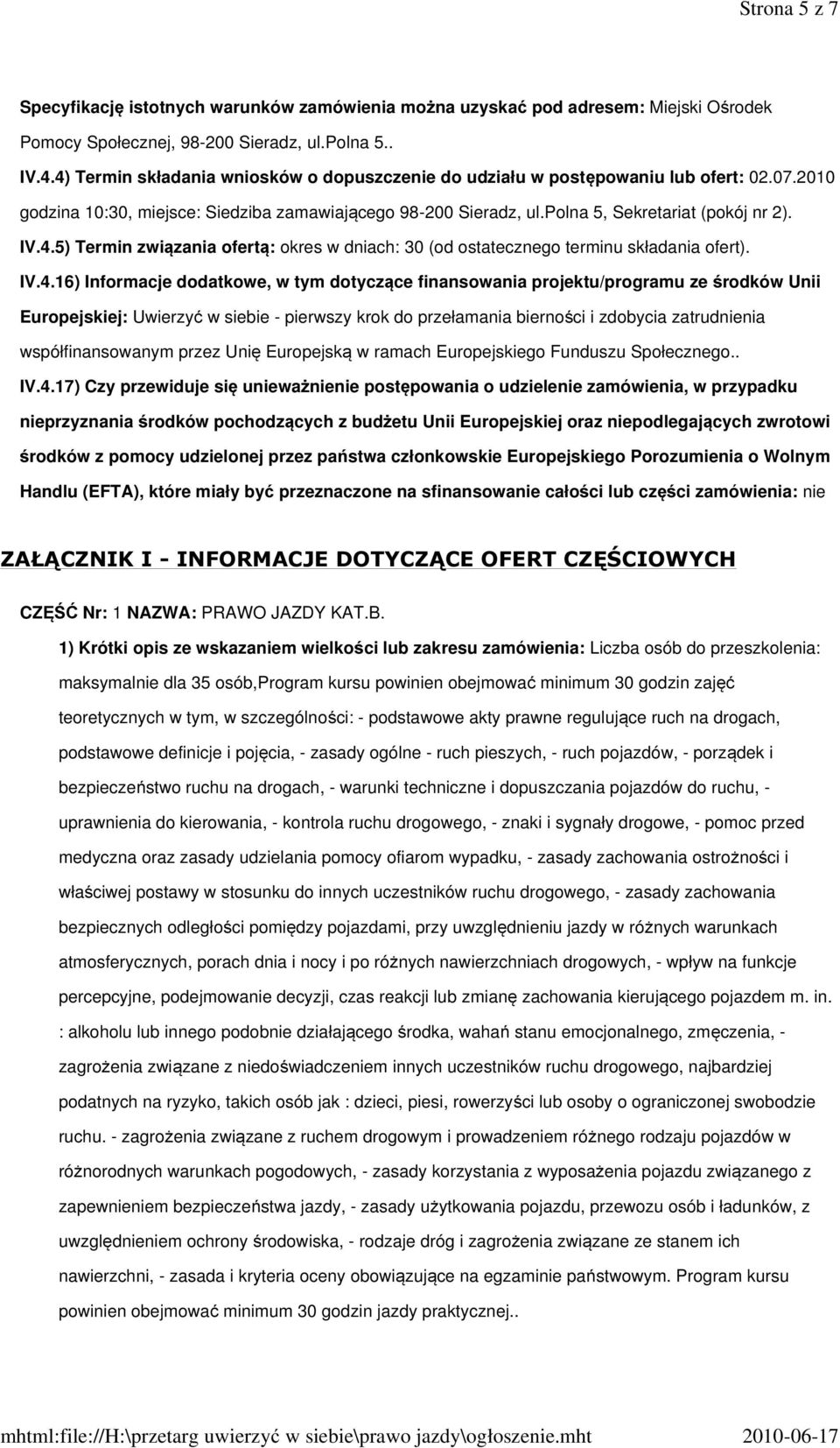 IV.4.16) Informacje dodatkowe, w tym dotyczące finansowania projektu/programu ze środków Unii Europejskiej: Uwierzyć w siebie - pierwszy krok do przełamania bierności i zdobycia zatrudnienia