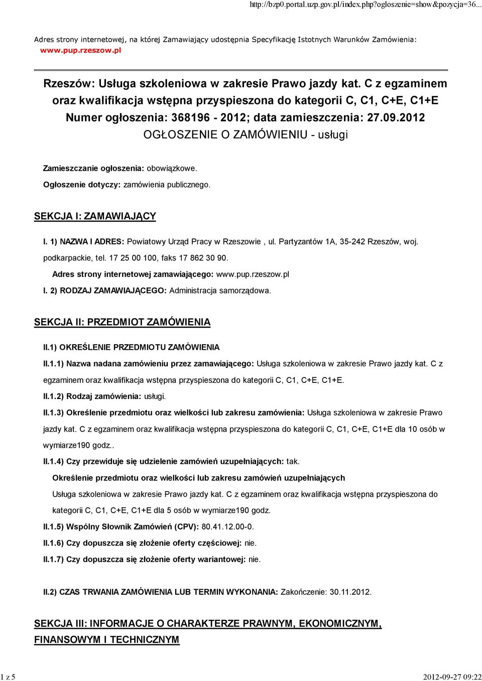 2012 OGŁOSZENIE O ZAMÓWIENIU - usługi Zamieszczanie ogłoszenia: obowiązkowe. Ogłoszenie dotyczy: zamówienia publicznego. SEKCJA I: ZAMAWIAJĄCY I.