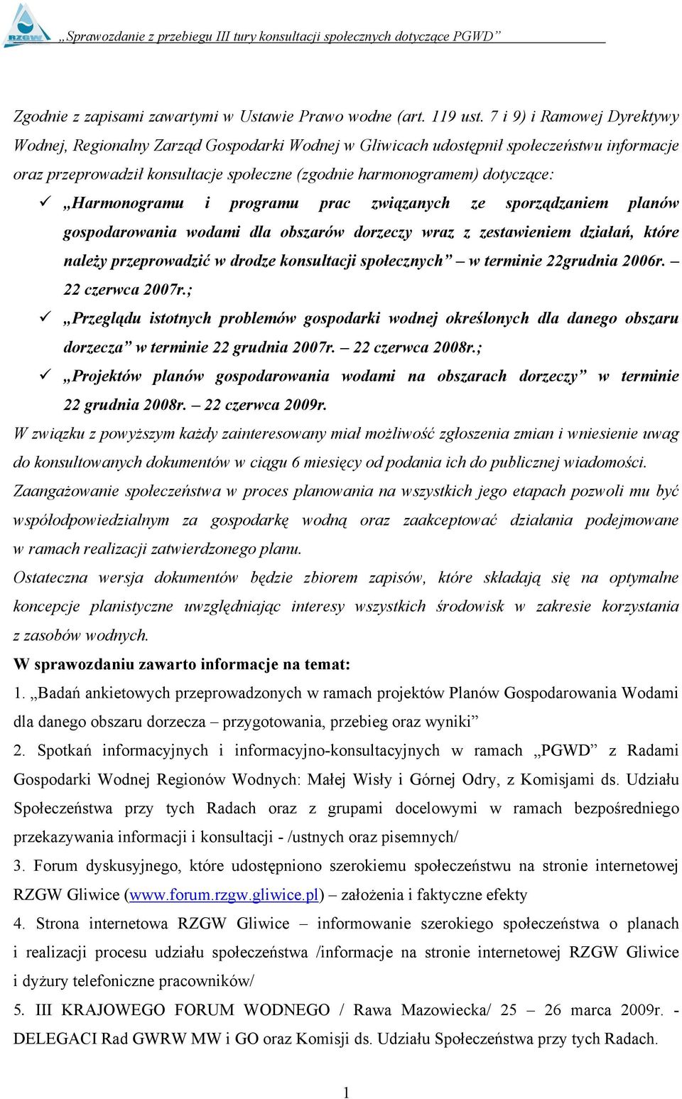 Harmonogramu i programu prac związanych ze sporządzaniem planów gospodarowania wodami dla obszarów dorzeczy wraz z zestawieniem działań, które należy przeprowadzić w drodze konsultacji społecznych w