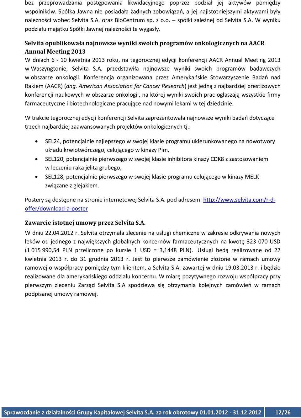 Selvita opublikowała najnowsze wyniki swoich programów onkologicznych na AACR Annual Meeting 2013 W dniach 6-10 kwietnia 2013 roku, na tegorocznej edycji konferencji AACR Annual Meeting 2013 w