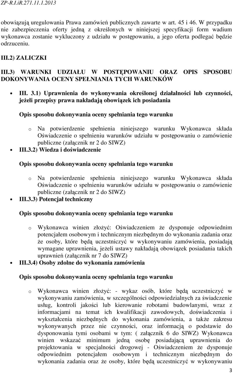 2) ZALICZKI III.3) WARUNKI UDZIAŁU W POSTĘPOWANIU ORAZ OPIS SPOSOBU DOKONYWANIA OCENY SPEŁNIANIA TYCH WARUNKÓW III. 3.