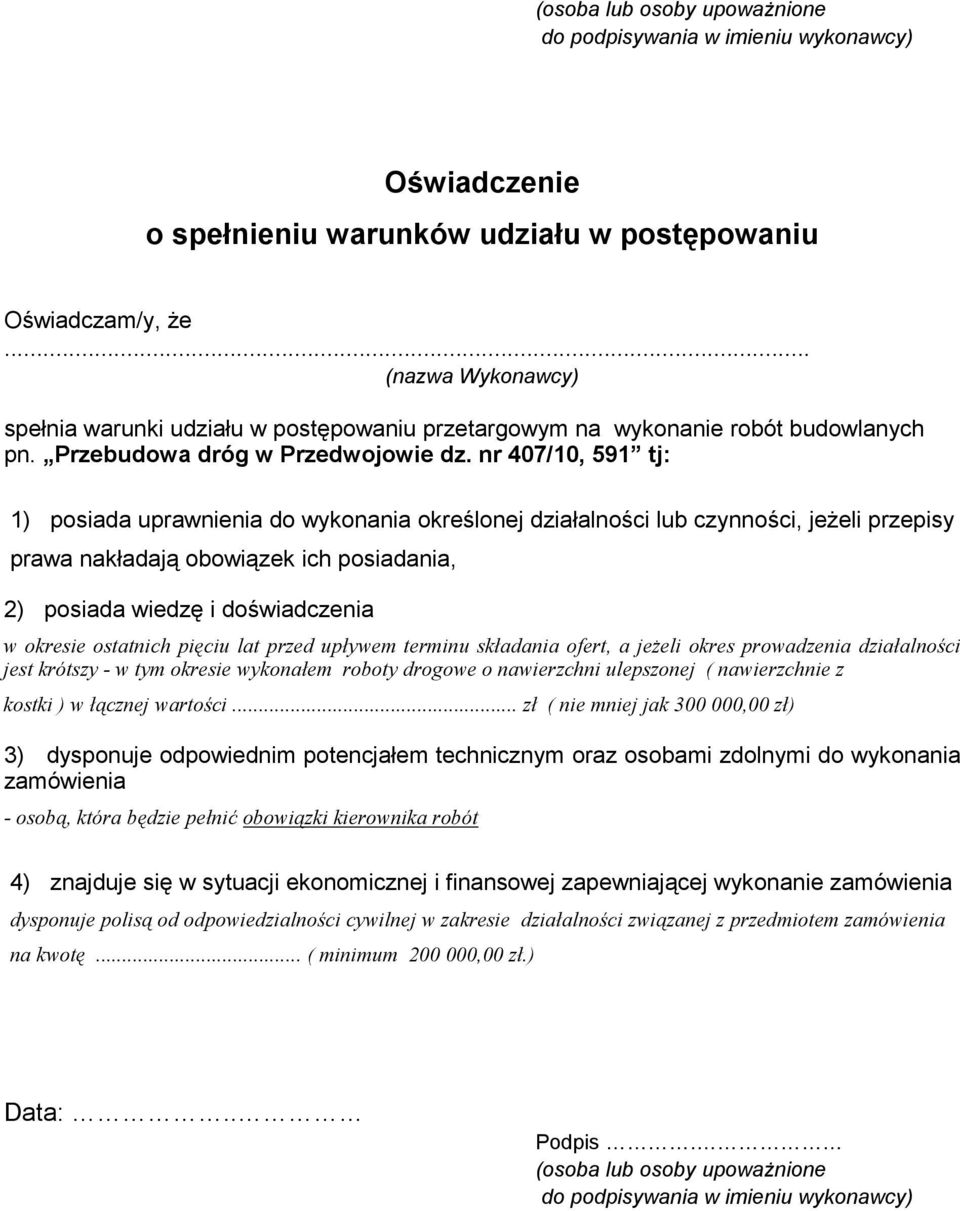 nr 407/10, 591 tj: 1) posiada uprawnienia do wykonania określonej działalności lub czynności, jeżeli przepisy prawa nakładają obowiązek ich posiadania, 2) posiada wiedzę i doświadczenia w okresie