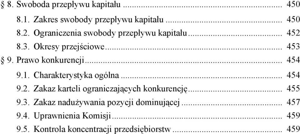 .. 454 9.1. Charakterystyka ogólna... 454 9.2. Zakaz karteli ograniczających konkurencję... 455 9.3.