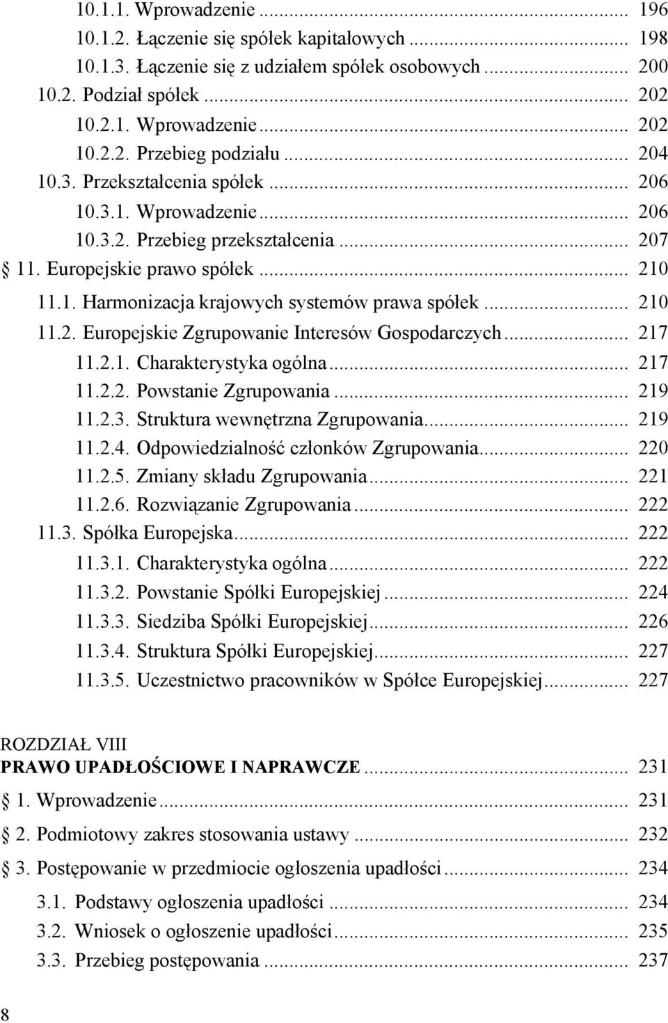 .. 210 11.2. Europejskie Zgrupowanie Interesów Gospodarczych... 217 11.2.1. Charakterystyka ogólna... 217 11.2.2. Powstanie Zgrupowania... 219 11.2.3. Struktura wewnętrzna Zgrupowania... 219 11.2.4.