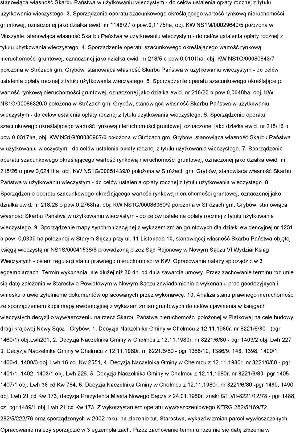 KW NS1M/00029640/5 płżna w Muszynie, stanwiąca własnść Skarbu Państwa w użytkwaniu wieczystym - d celów ustalenia płaty rcznej z tytułu użytkwania wieczysteg. 4.