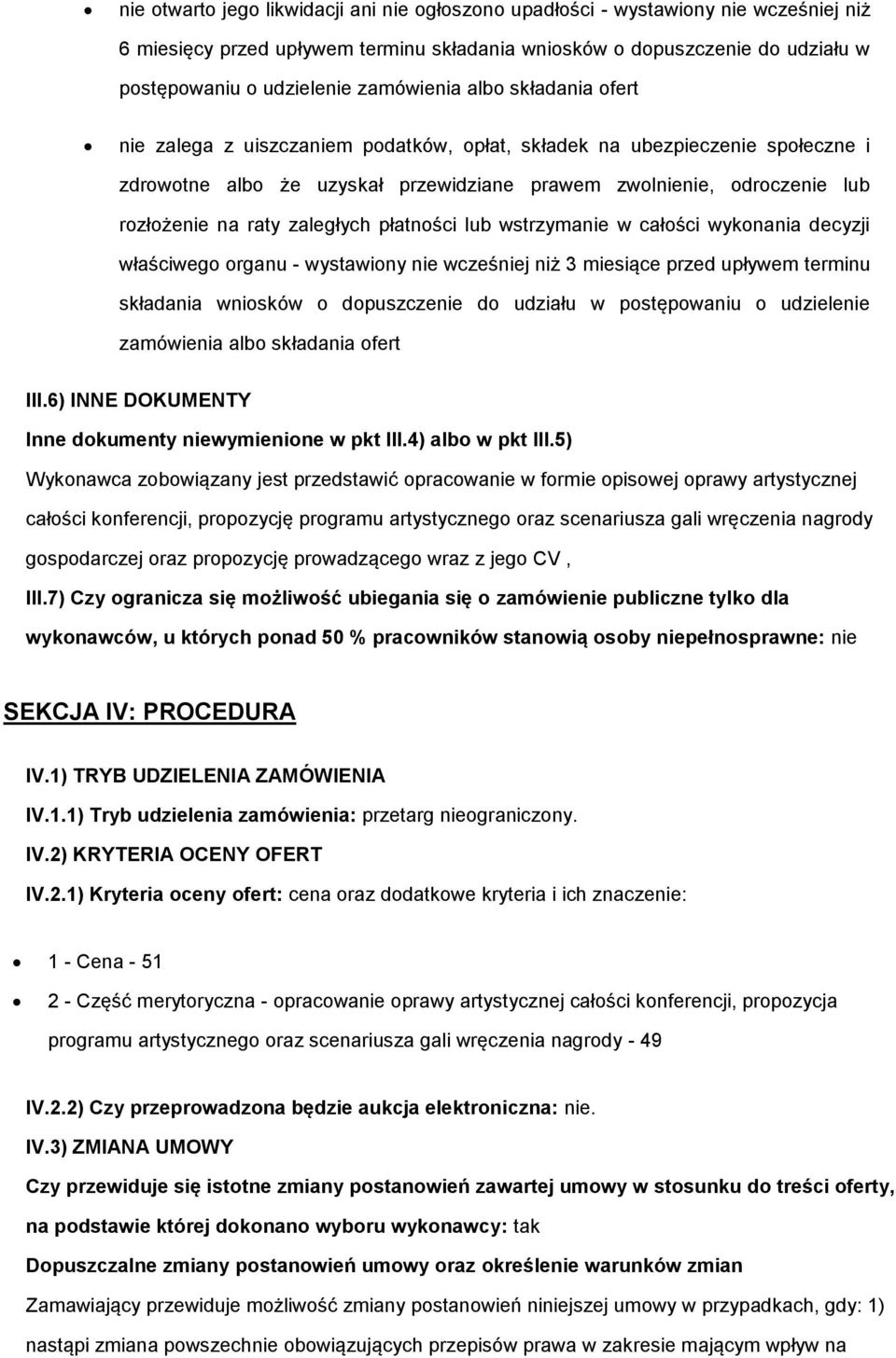 w całści wyknania decyzji właściweg rganu - wystawiny nie wcześniej niż 3 miesiące przed upływem terminu składania wnisków dpuszczenie d udziału w pstępwaniu udzielenie zamówienia alb składania fert