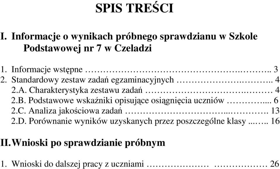 Podstawowe wskaźniki opisujące osiągnięcia uczniów... 6 2.C. Analiza jakościowa zadań.... 13 2.D.