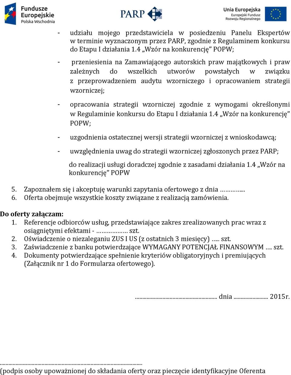 strategii wzorniczej; opracowania strategii wzorniczej zgodnie z wymogami określonymi w Regulaminie konkursu do Etapu I działania 1.