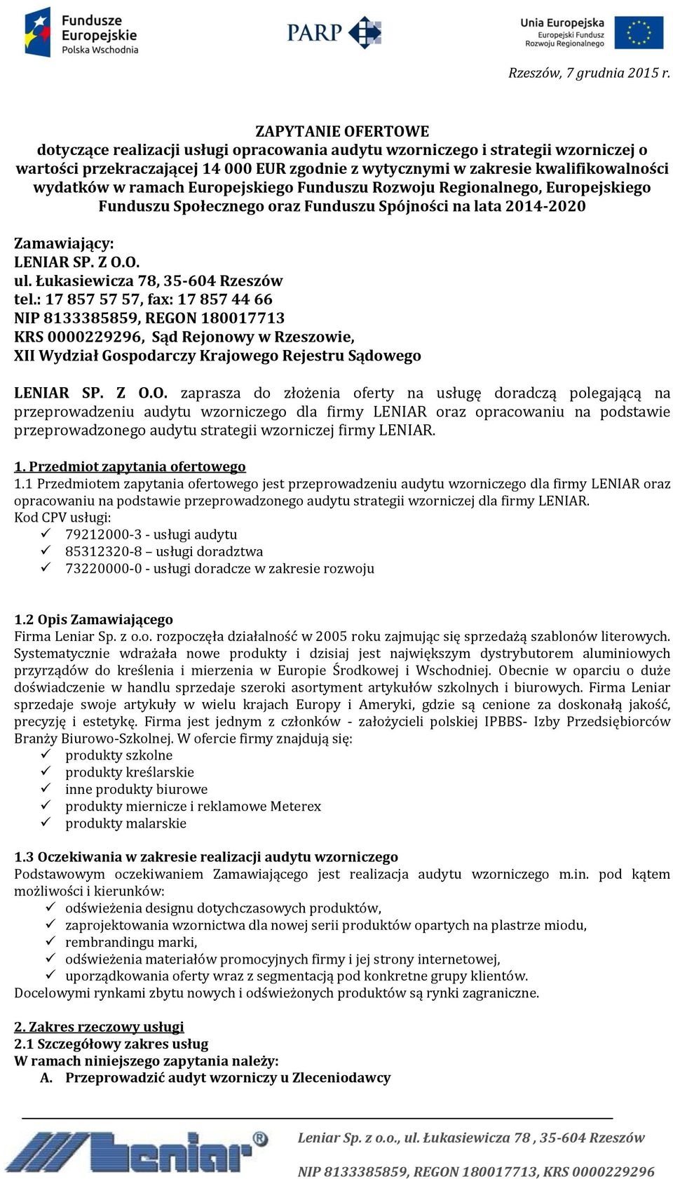 ramach Europejskiego Funduszu Rozwoju Regionalnego, Europejskiego Funduszu Społecznego oraz Funduszu Spójności na lata 2014-2020 Zamawiający: LENIAR SP. Z O.O. ul. Łukasiewicza 78, 35-604 Rzeszów tel.