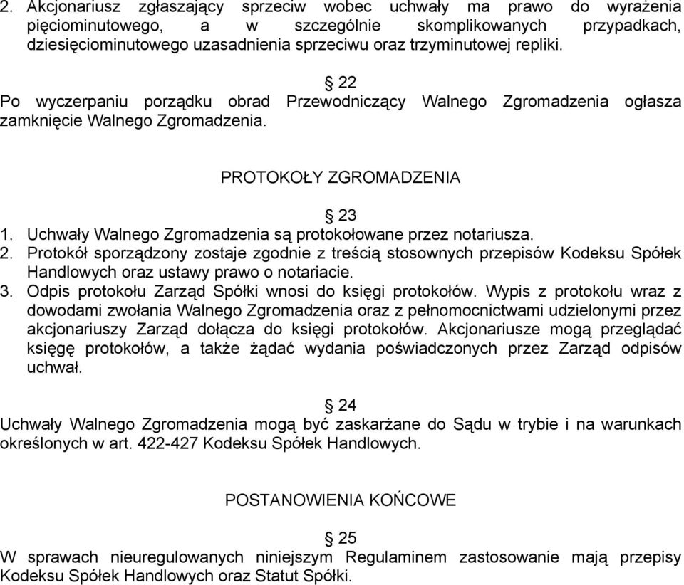 3. Odpis protokołu Zarząd Spółki wnosi do księgi protokołów.
