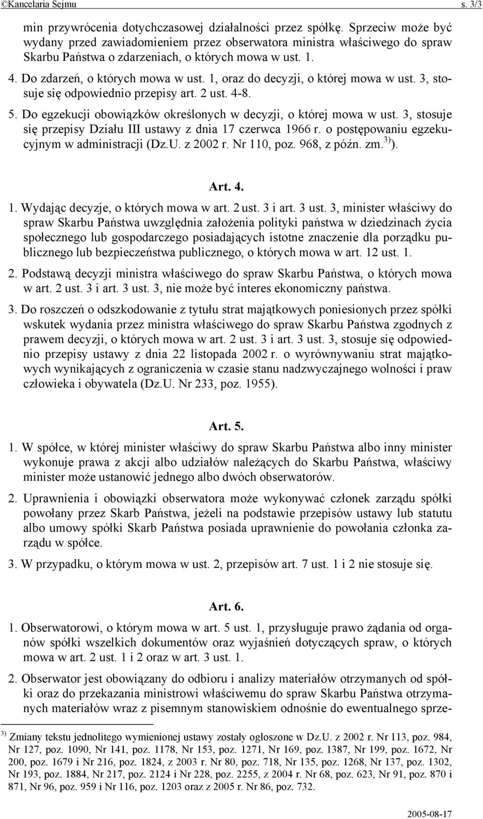 1, oraz do decyzji, o której mowa w ust. 3, stosuje się odpowiednio przepisy art. 2 ust. 4-8. 5. Do egzekucji obowiązków określonych w decyzji, o której mowa w ust.