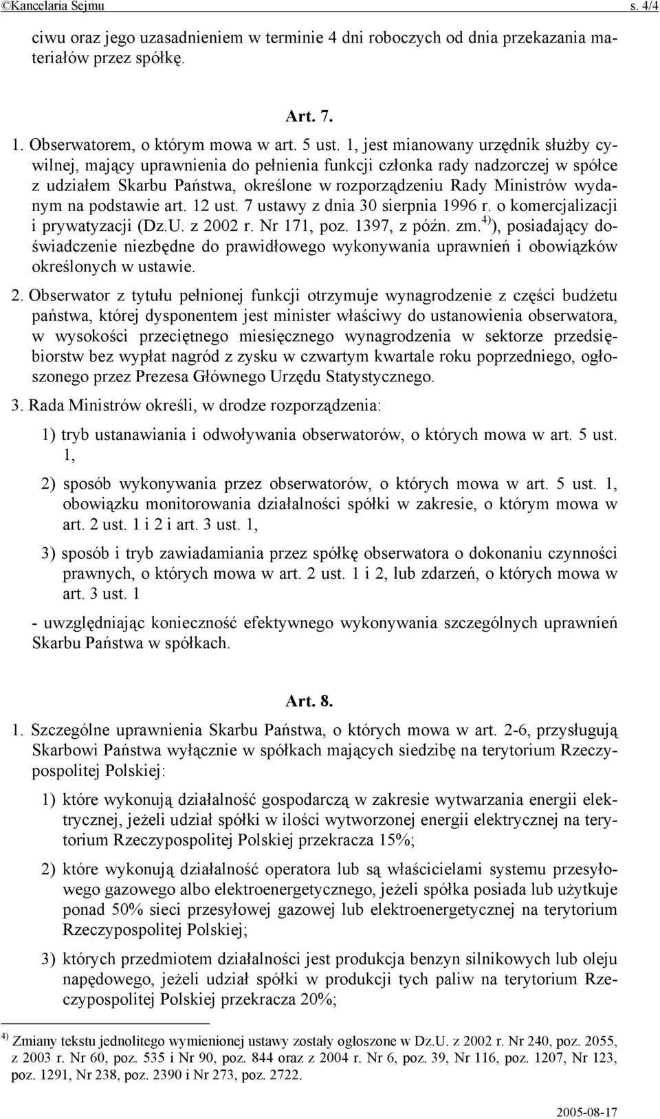 podstawie art. 12 ust. 7 ustawy z dnia 30 sierpnia 1996 r. o komercjalizacji i prywatyzacji (Dz.U. z 2002 r. Nr 171, poz. 1397, z późn. zm.