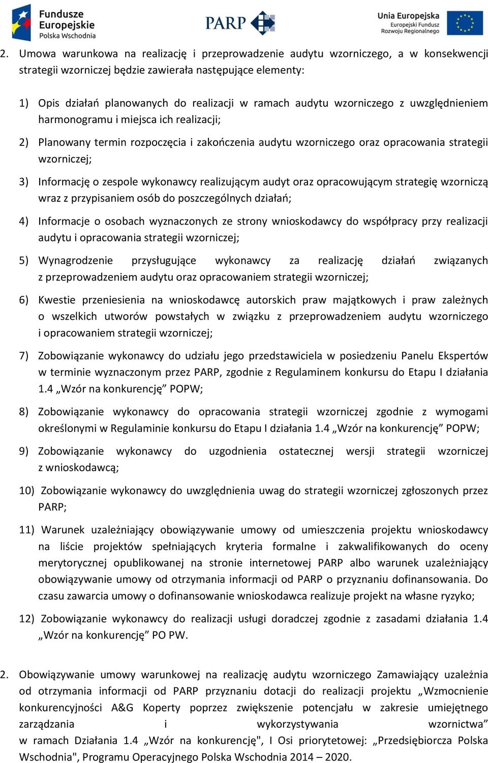 zespole wykonawcy realizującym audyt oraz opracowującym strategię wzorniczą wraz z przypisaniem osób do poszczególnych działań; 4) Informacje o osobach wyznaczonych ze strony wnioskodawcy do