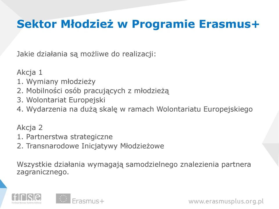 Wydarzenia na dużą skalę w ramach Wolontariatu Europejskiego Akcja 2 1.