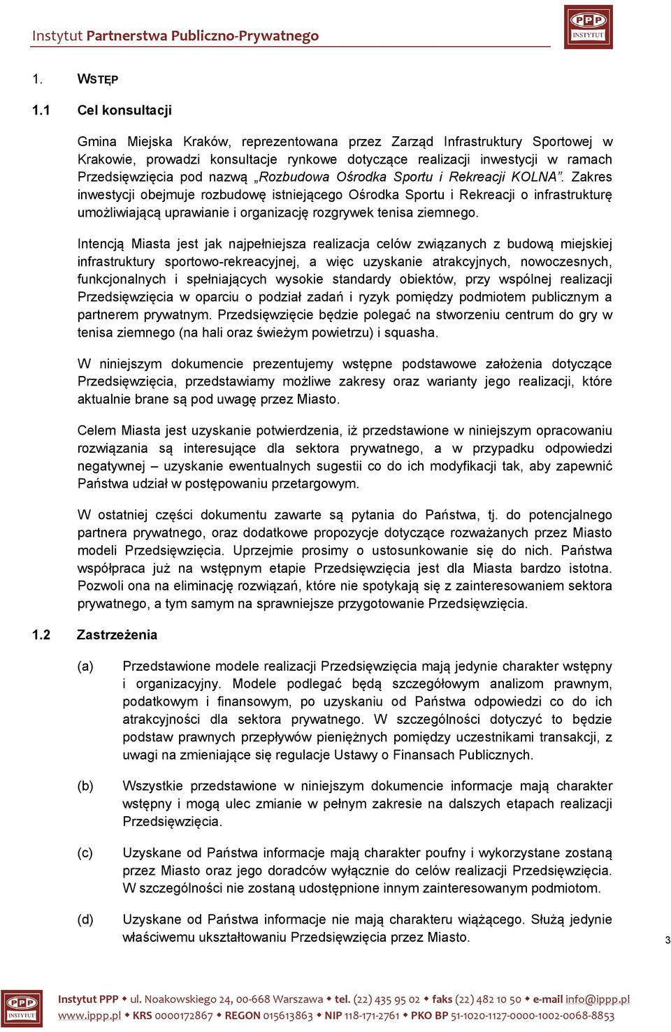 nazwą Rozbudowa Ośrodka Sportu i Rekreacji KOLNA.