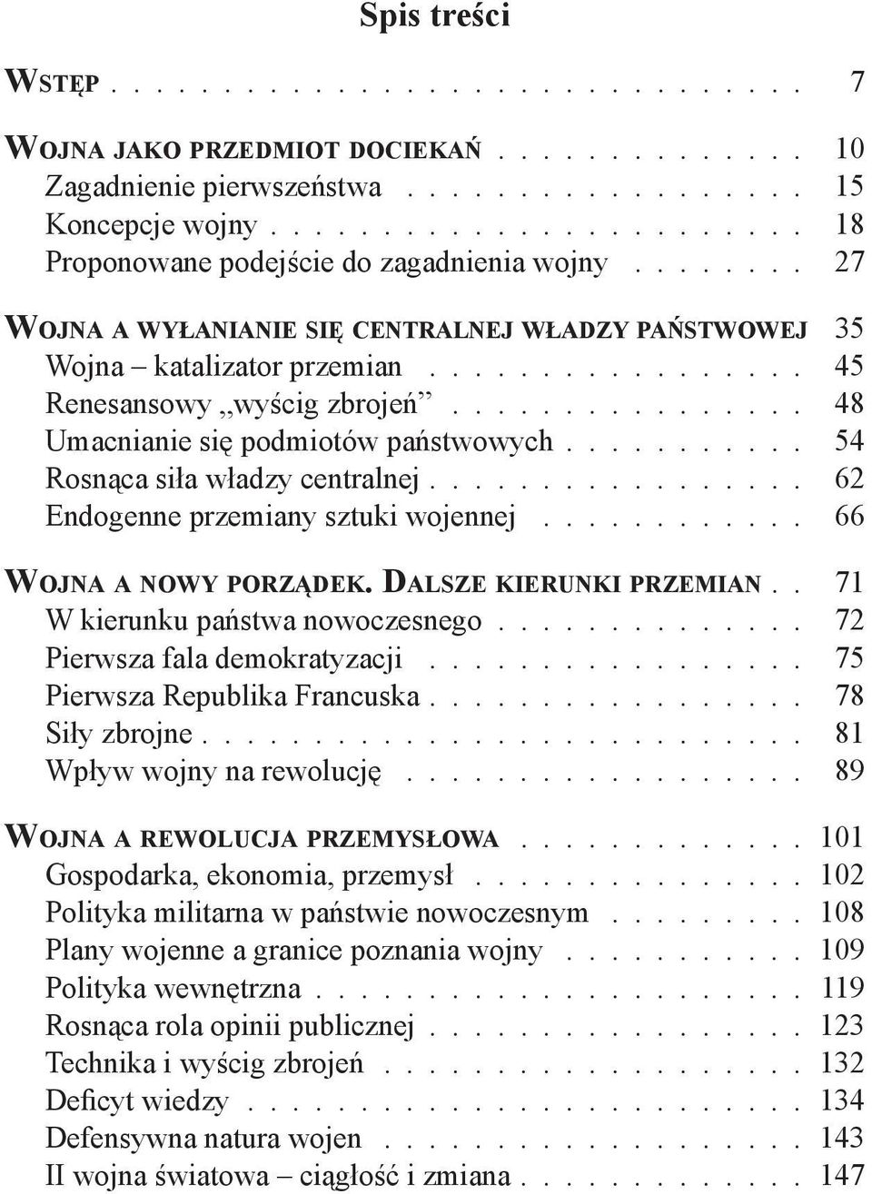 .......... 54 Rosnąca siła władzy centralnej................. 62 Endogenne przemiany sztuki wojennej............ 66 Wojna a nowy porządek. Dalsze kierunki przemian 71 W kierunku państwa nowoczesnego.