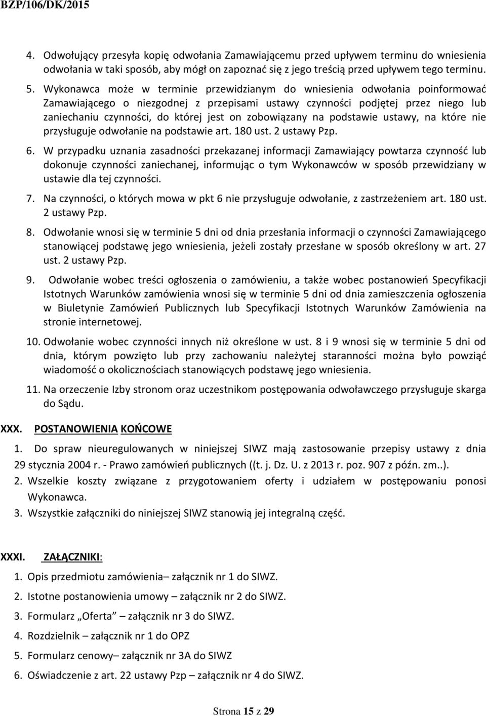 zobowiązany na podstawie ustawy, na które nie przysługuje odwołanie na podstawie art. 180 ust. 2 ustawy Pzp. 6.
