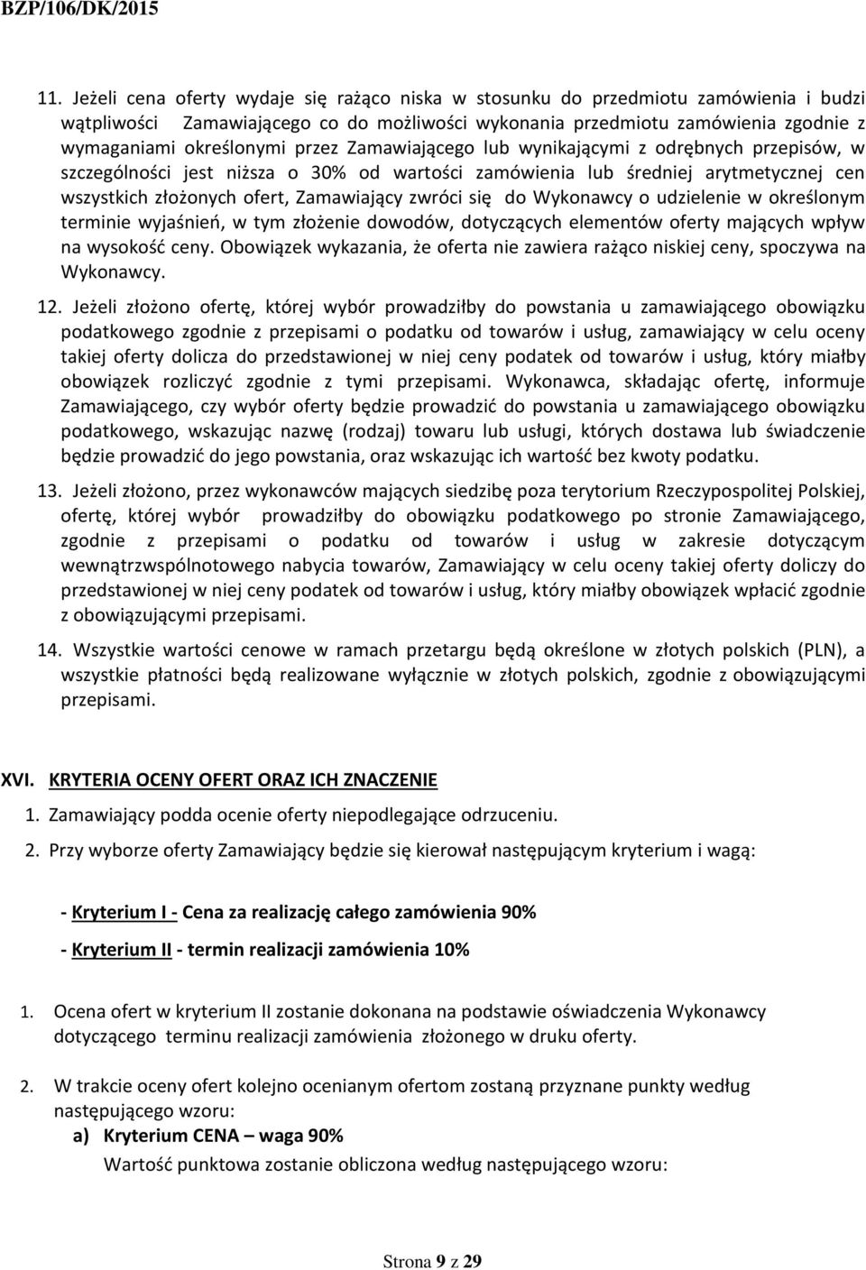 do Wykonawcy o udzielenie w określonym terminie wyjaśnień, w tym złożenie dowodów, dotyczących elementów oferty mających wpływ na wysokość ceny.