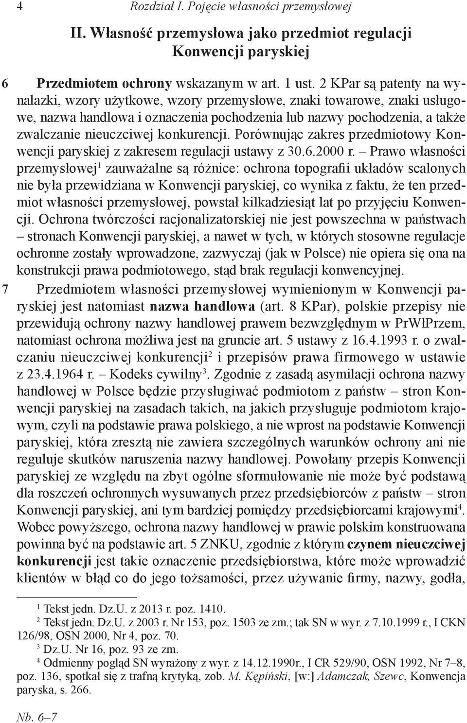 konkurencji. Porównując zakres przedmiotowy Konwencji paryskiej z zakresem regulacji ustawy z 0.6.2000 r.