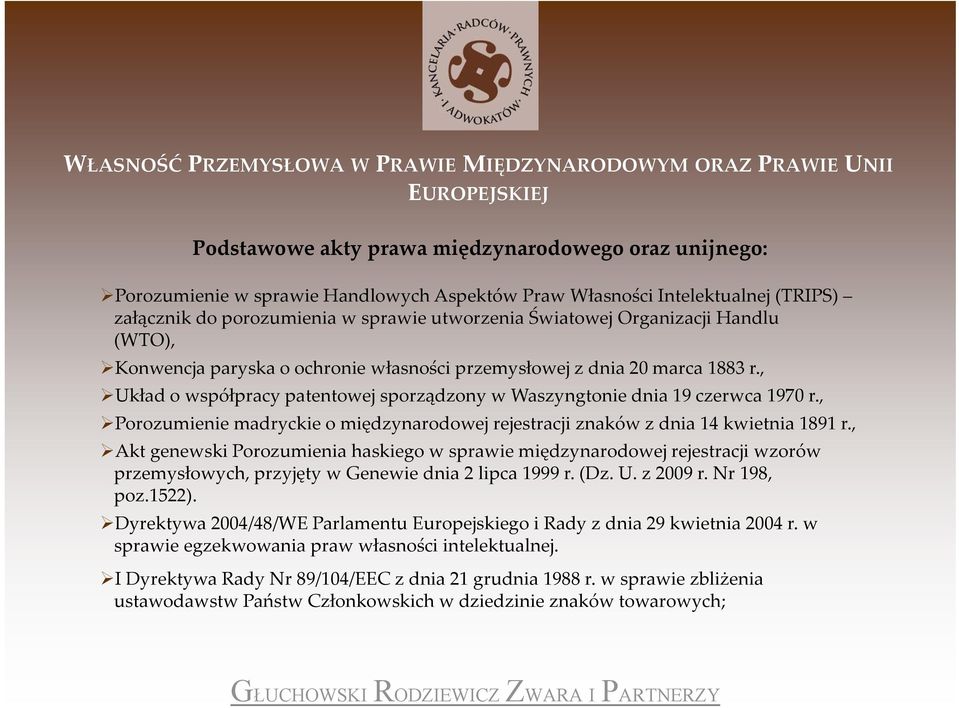 , Układ o współpracy patentowej sporządzony w Waszyngtonie dnia 19 czerwca 1970 r., Porozumienie madryckie o międzynarodowej rejestracji znaków z dnia 14 kwietnia 1891 r.