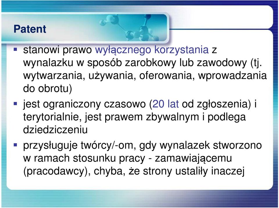 zgłoszenia) i terytorialnie, jest prawem zbywalnym i podlega dziedziczeniu przysługuje twórcy/-om,