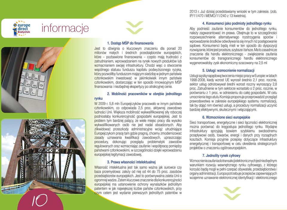 zatrudnianiem, wprowadzaniem na rynek nowych produktów lub wzmacnianiem swojej infrastruktury.